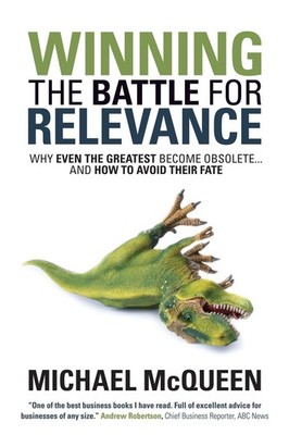 Winning the Battle for Relevance: Why Even the Greatest Become Obsolete... an...
