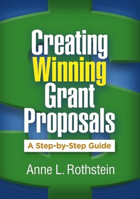 Creating Winning Grant Proposals: A Step-by-Step Guide by Anne L. Rothstein (Eng