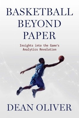 Basketball beyond Paper  Insights into the Games  by Dean Oliver PAPERBACK