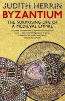 Byzantium | The Surprising Life Of A Medieval Empire | Judith Herrin | Buch