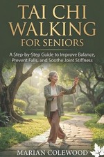 Tai CHI Walking for Seniors: A Step-by-Step Guide to Improve Balance, Prevent Fa