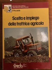 SCELTA E IMPIEGO DELLA TRATTRICE AGRICOLA PICCAROLO PIETRO REDA 1981 BROSSURA