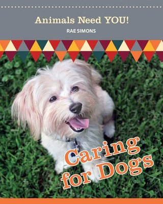 Caring for Dogs (Animals Need YOU!) | Rae Simons | Taschenbuch | Englisch | 2023