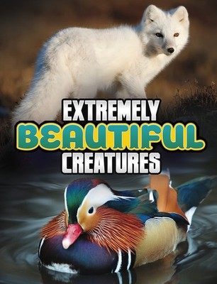 Extremely Beautiful Creatures (Unreal but Real Animals) by Peterson PB+-