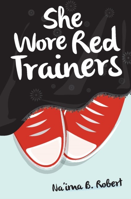She Wore Red Trainers A Muslim Love Story by Na'ima B. Robert (Paperback Book)