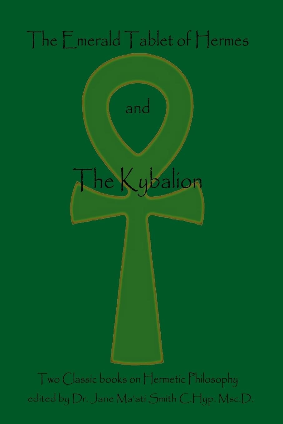 The Emerald Tablet Of Hermes & Kybalion: Two Classic Bookson Hermetic...