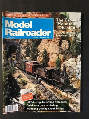 Model Railroader Magazine April 1991 The Crown Mountain Division