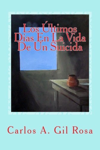 Los Asltimos DAas En La Vida De Un Suicida. Rosa 9781499195484 Free Shipping