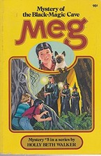MEG AND THE MYSTERY OF THE BLACK-MAGIC CAVE By Holly Beth Walker & Cliff Schule
