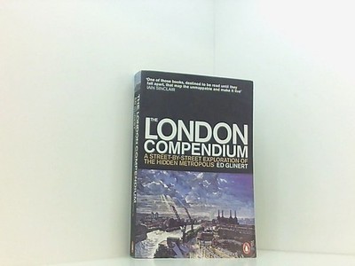 The London Compendium: A street-by-street exploration of the hidden metropolis G