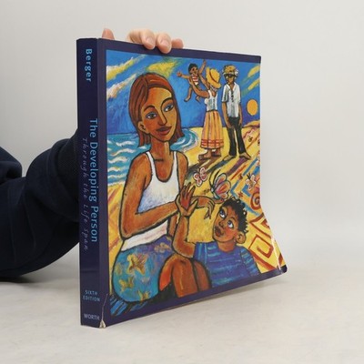 The Developing Person Through the Life Span - Sixth Edition