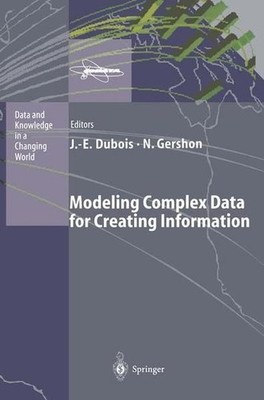 Modeling Complex Data for Creating Information. [Data and Knowledge in a Changin