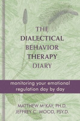 The Dialectical Behavior Therapy Diary: Monitoring Your Emotiona