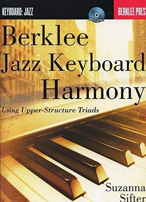 BERKLEE JAZZ KEYBOARD HARMONY: USING UPPER-STRUCTURE By Suzanna Sifter EXCELLENT