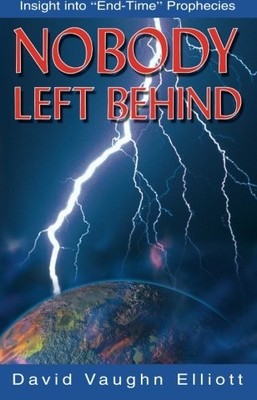 Nobody Left Behind Insight into End Time Prophecies Paperback Book