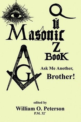Masonic Quiz Book: Ask Me Another, Brother by William, O. Peterson (English) Pap