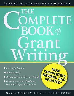 The Complete Book of Grant Writing: Learn to Write Grants Like a Professional (I
