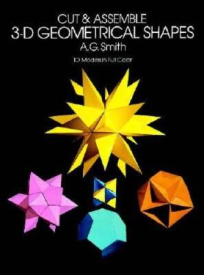 Cut  Assemble 3-D Geometrical Shapes: 10 Models in Full Color (Models  - GOOD