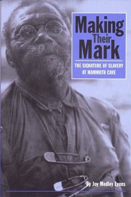Making Their Mark: The Signature of Slavery at Mammoth Cave