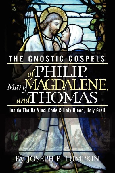 Joseph B. Lumpkin | The Gnostic Gospels Of Philip, Mary Magdalene, And Thomas-image