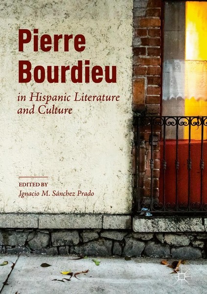 Pierre Bourdieu In Hispanic Literature And Culture Ignacio M. SáNchez Prado-image