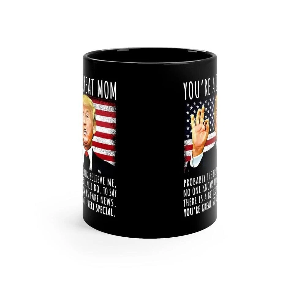 You're a Great Mom Funny Trump Speech Coffee Mug