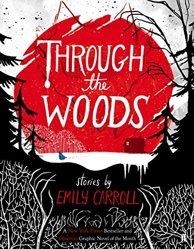 Through the Woods By Emily Carroll