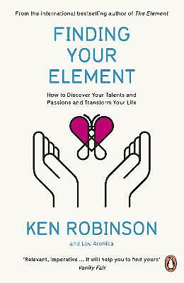 Finding Your Element: How to Discover Your Talents and Passions and Transform Yo