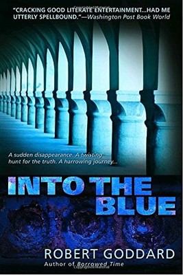 INTO THE BLUE By Robert Goddard **BRAND NEW**