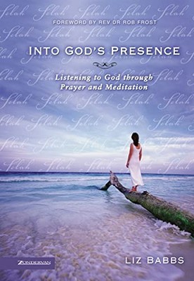 Into God's Presence: Listening to God Through Prayer and Meditat
