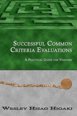 Successful Common Criteria Evaluations: A Practical Guide for Vendors by Wesley