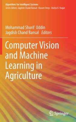 Computer Vision and Machine Learning in Agriculture by Mohammad Shorif Uddin