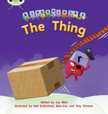 Bug Club Phonics - Phase 3 Unit 8: Alphablocks The Thing by Joe Elliot: New