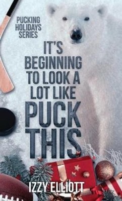 Izzy Elliott It's Beginning to Look a Lot Like Puck This (Gebundene Ausgabe)