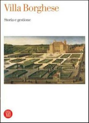 Villa Borghese. Storia e gestione. Atti del Convegno internazionale di stu...