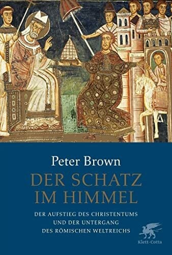 Der Schatz im Himmel: Der Aufstieg des Christentums und der Buch Klett-Cotta