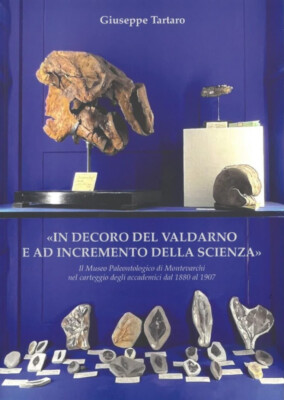 In decoro del Valdarno e ad incremento della scienza Il Museo Paleontologico