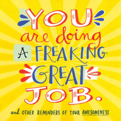 You Are Doing a Freaking Great Job.: And Other Reminders of Your Awes - GOOD