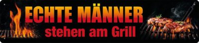  Echte Männer stehen am Grill Blechschild Straßenschild 46x10 cm  STR 99 