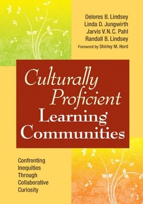Culturally Proficient Learning Communities: Confronting Inequities Through Colla