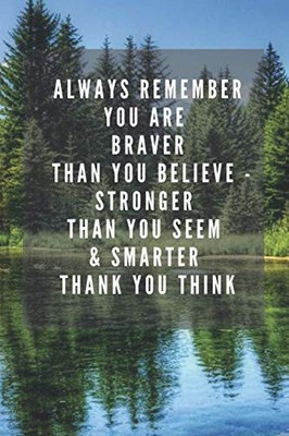 Always Remember: You Are Braver Stronger & Smarter