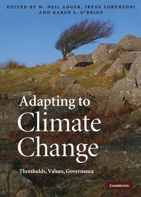 Adapting to Climate Change: Thresholds, Values, Governance by W. Neil Adger (Eng