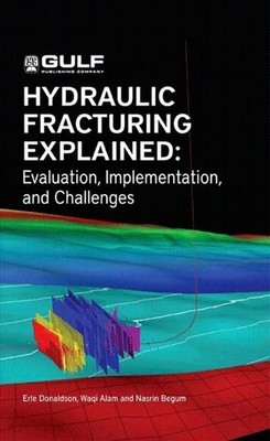 Hydraulic Fracturing Explained: Evaluation, Implementation, and Challenges (...