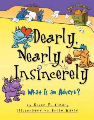 Dearly, Nearly, Insincerely: What Is an Adverb (Words Are Categorical) - GOOD
