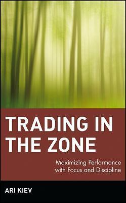 Trading in the Zone : Maximizing Performance with Focus and Discipline, Kiev, Ar