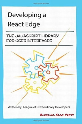 Developing a React Edge: The JavaScript Library for User Interfaces - Bagnardi,