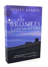 The Brontes: A Life in Letters - Barker, Juliet