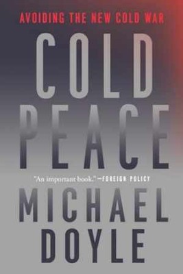 Cold Peace: Avoiding the New Cold - Paperback, by Doyle Michael W. - Very Good