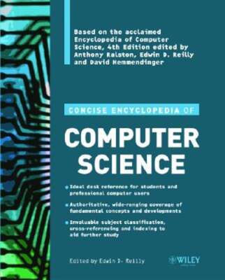 Concise Encyclopedia of Computer Science by Edwin D Reilly: Used