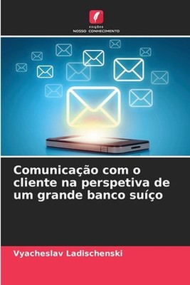 Comunicao com o cliente na perspetiva de um grande banco suo by Vyacheslav Ladis